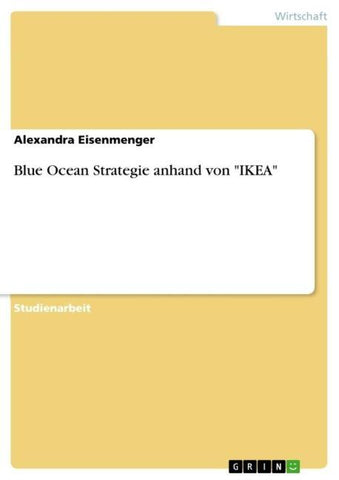 Blue Ocean Strategie anhand von "IKEA"