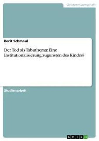 Der Tod als Tabuthema: Eine Institutionalisierung zugunsten des Kindes?