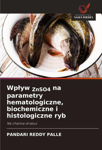 Wp¿yw ZnSO4 na parametry hematologiczne, biochemiczne i histologiczne ryb