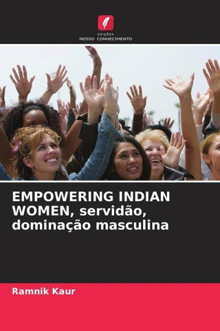 EMPOWERING INDIAN WOMEN, servidão, dominação masculina