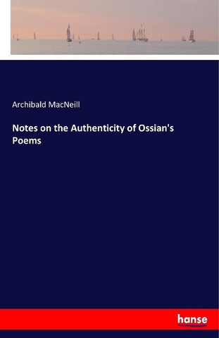 Notes on the Authenticity of Ossian's Poems