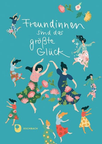 Freundinnen sind das größte Glück