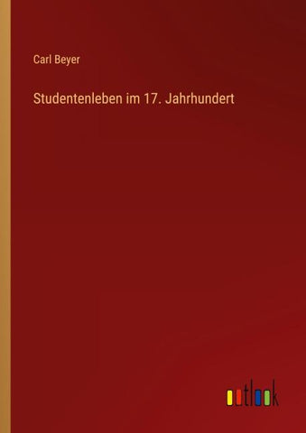 Studentenleben im 17. Jahrhundert