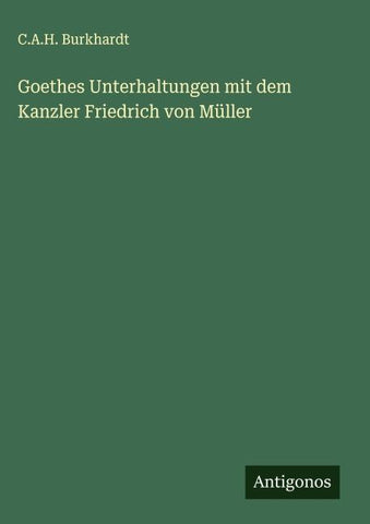 Goethes Unterhaltungen mit dem Kanzler Friedrich von Müller