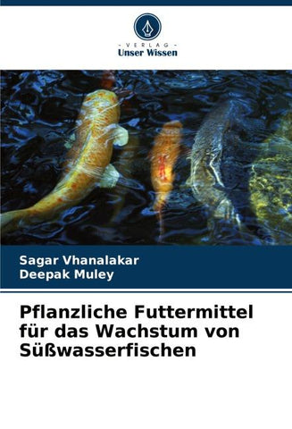 Pflanzliche Futtermittel für das Wachstum von Süßwasserfischen