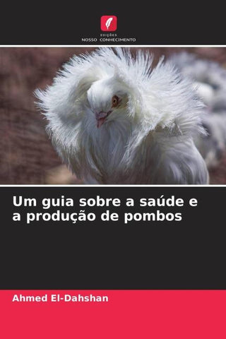 Um guia sobre a saúde e a produção de pombos