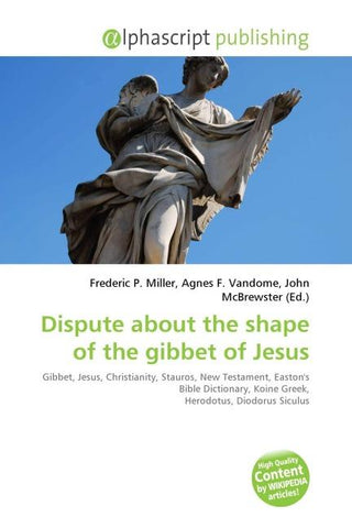 Dispute about the shape of the gibbet of Jesus