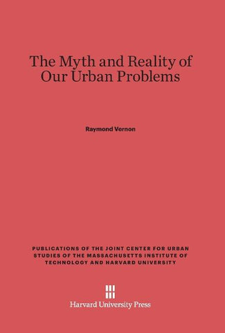 The Myth and Reality of Our Urban Problems