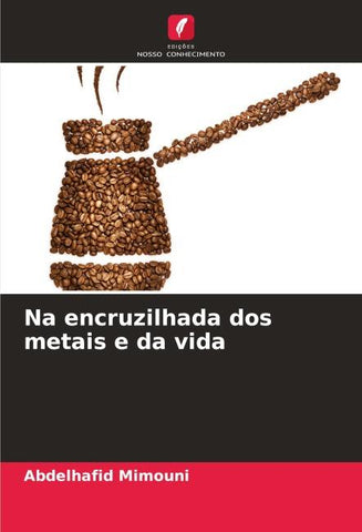 Na encruzilhada dos metais e da vida
