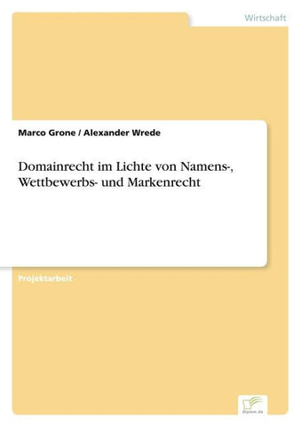 Domainrecht im Lichte von Namens-, Wettbewerbs- und Markenrecht