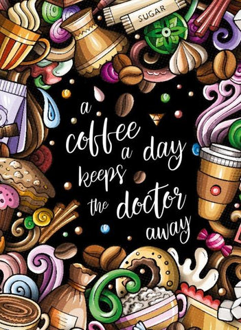 "A coffee a day keeps the doctor away" - Das große Kaffee – Malbuch für Frauen.