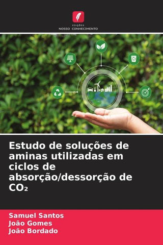 Estudo de soluções de aminas utilizadas em ciclos de absorção/dessorção de CO¿