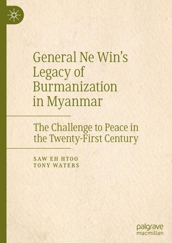 General Ne Win’s Legacy of Burmanization in Myanmar