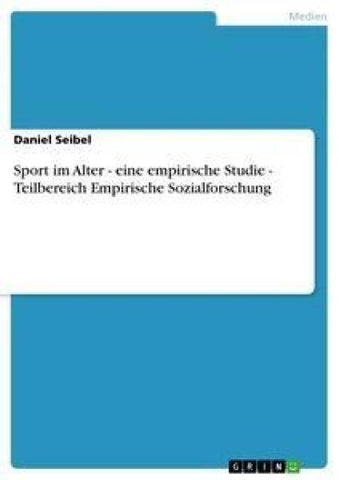 Sport im Alter - eine empirische Studie - Teilbereich Empirische Sozialforschung