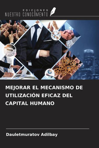 MEJORAR EL MECANISMO DE UTILIZACIÓN EFICAZ DEL CAPITAL HUMANO
