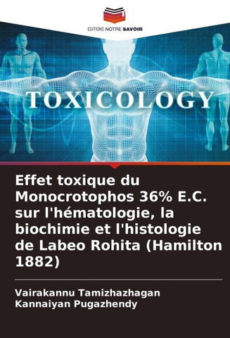Effet toxique du Monocrotophos 36% E.C. sur l'hématologie, la biochimie et l'histologie de Labeo Rohita (Hamilton 1882)