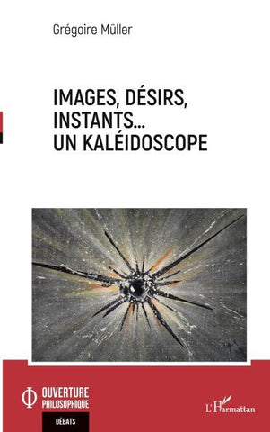 Images, désirs, instants... Un kaléidoscope