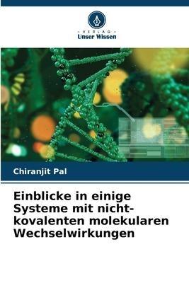 Einblicke in einige Systeme mit nicht-kovalenten molekularen Wechselwirkungen