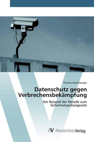 Datenschutz gegen Verbrechensbekämpfung