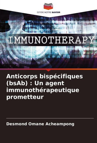 Anticorps bispécifiques (bsAb) : Un agent immunothérapeutique prometteur