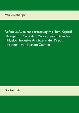 Reflexive Auseinandersetzung mit dem Kapitel „Kompetenz“ aus dem Werk „Kompetenz für Inklusion. Inklusive Ansätze in der Praxis umsetzen“ von Kerstin Ziemen