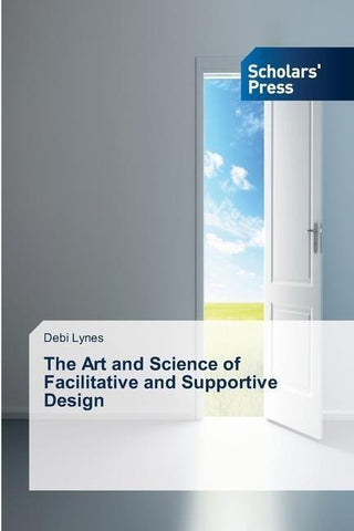 The Art and Science of Facilitative and Supportive Design