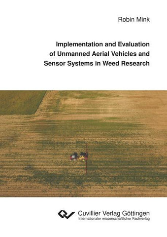Implementation and Evaluation of Unmanned Aerial Vehicles and Sensor Systems in Weed Research