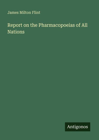 Report on the Pharmacopoeias of All Nations