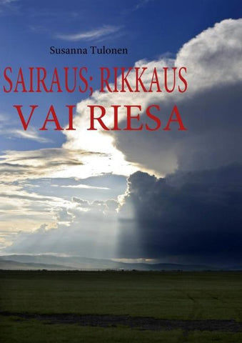 Sairaus: rikkaus vai riesa
