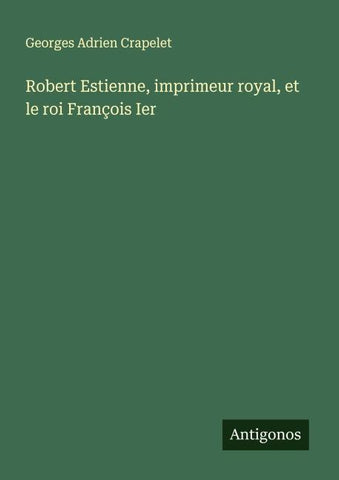 Robert Estienne, imprimeur royal, et le roi François Ier