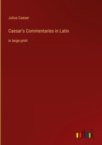 Caesar's Commentaries in Latin