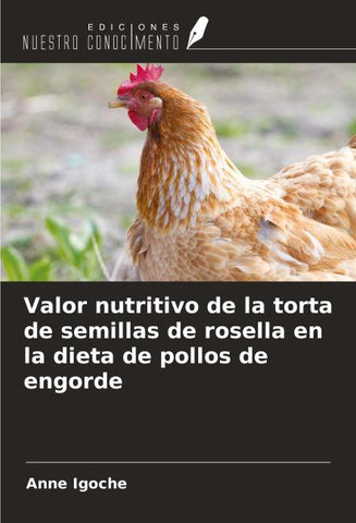 Valor nutritivo de la torta de semillas de rosella en la dieta de pollos de engorde