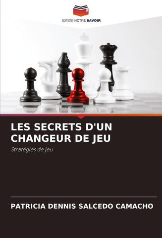 LES SECRETS D'UN CHANGEUR DE JEU