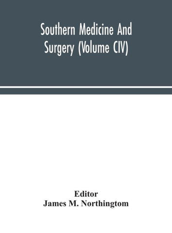 Southern Medicine And Surgery (Volume Civ)