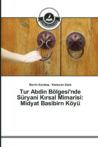 Tur Abdin Bölgesi'nde Süryani K¿rsal Mimarisi: Midyat Basibirn Köyü