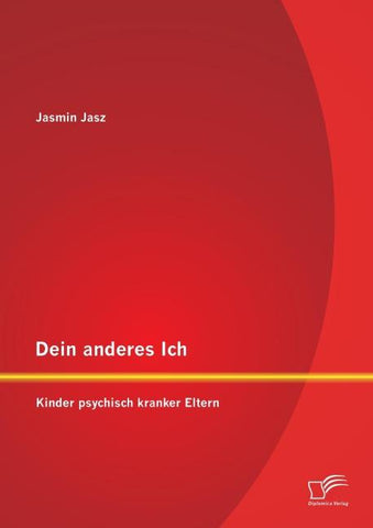 Dein anderes Ich: Kinder psychisch kranker Eltern