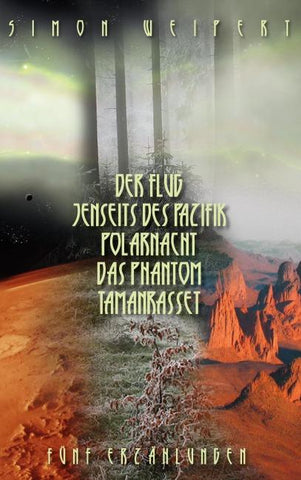 Der Flug – Jenseits des Pazifik – Polarnacht – Das Phantom - Tamanrasset