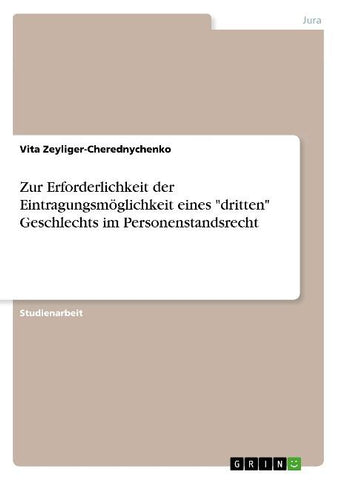 Zur Erforderlichkeit der Eintragungsmöglichkeit eines "dritten" Geschlechts im Personenstandsrecht