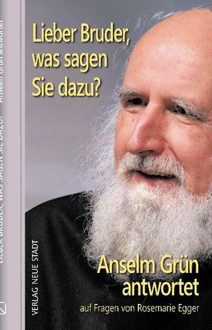 Lieber Bruder, was sagen Sie dazu? Anselm Grün antwortet