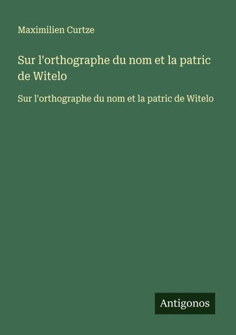 Sur l'orthographe du nom et la patric de Witelo