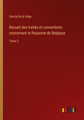 Recueil des traités et conventions concernant le Royaume de Belgique