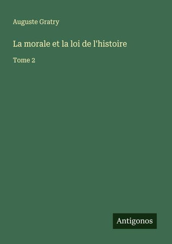 La morale et la loi de l'histoire