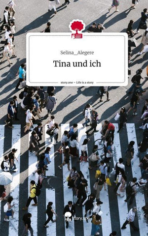 Tina und ich. Life is a Story - story.one