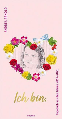 Ich bin. Tagebuch aus den Jahren 2019–2021