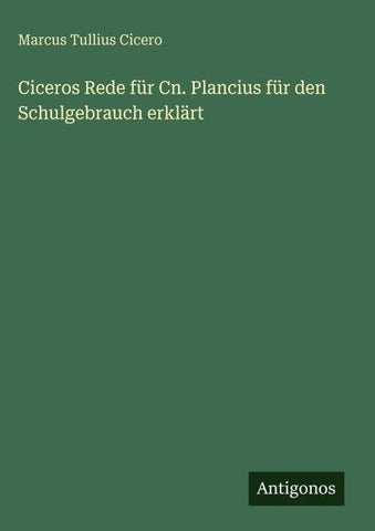Ciceros Rede für Cn. Plancius für den Schulgebrauch erklärt