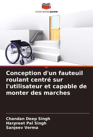 Conception d'un fauteuil roulant centré sur l'utilisateur et capable de monter des marches