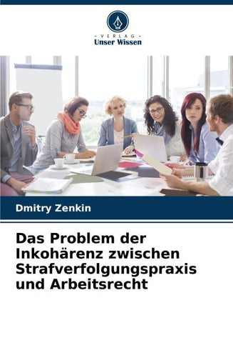 Das Problem der Inkohärenz zwischen Strafverfolgungspraxis und Arbeitsrecht