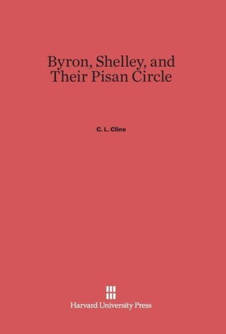 Byron, Shelley, and Their Pisan Circle