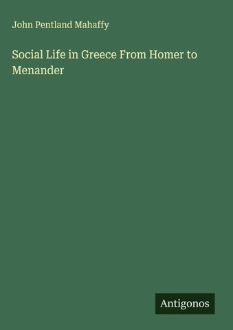 Social Life in Greece From Homer to Menander