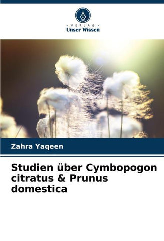 Studien über Cymbopogon citratus & Prunus domestica
